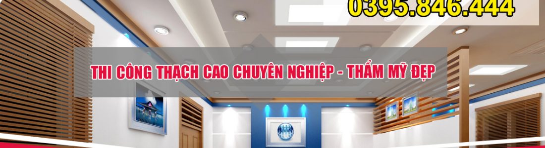 banner 2 Thi công trần thạch cao ở Hạ Long, Quảng Ninh